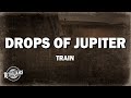 Train - Drops of Jupiter (Tell Me) (Lyrics)