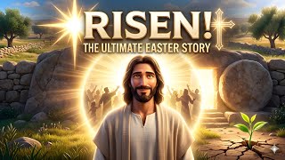 He Is Risen! The Most Beautiful Easter Story Ever Made