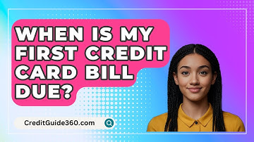 When Is My First Credit Card Bill Due? - CreditGuide360.com