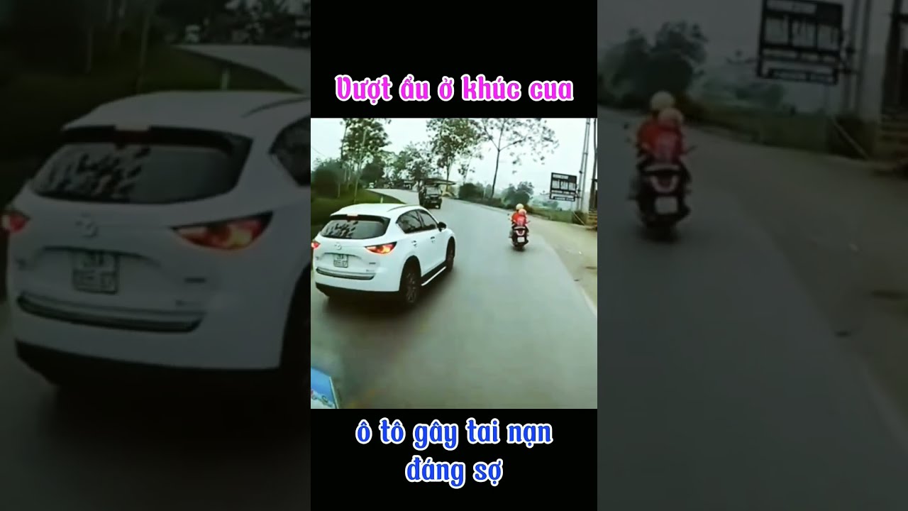 vượt ẩu ở khúc cua, ô tô gây tai nạn #shorts