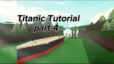 Build A Boat Titanic Tutorial Part 4 (Small)