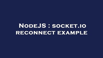 NodeJS : socket.io reconnect example