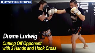Cutting Off Your Opponent with 2 Hands and Hook Cross by Duane Ludwig