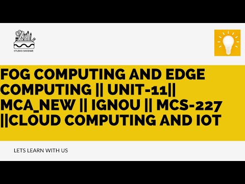 Fog Computing and Edge Computing || Unit-11|| MCA_NEW || IGNOU || MCS-227 ||Cloud Computing and IoT