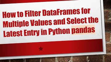 How to Filter DataFrames for Multiple Values and Select the Latest Entry in Python pandas