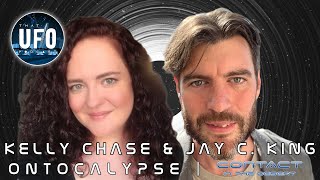 Kelly Chase & Jay. C King - Ontocalypse || That UFO Podcast