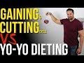 Gaining & Cutting Cycle VS Yo-Yo Dieting