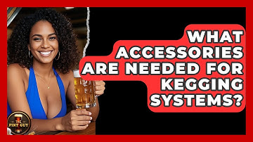 What Accessories Are Needed for Kegging Systems? | The Pint Guy