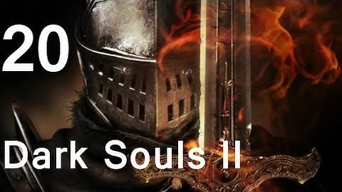 ➜ Dark Souls - II Walkthrough - Part 20: Executioner