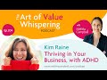 #204: Thriving in Business with ADHD, with Kim Raine