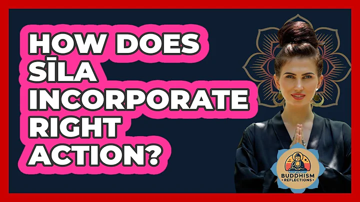 How Does Sīla Incorporate Right Action?