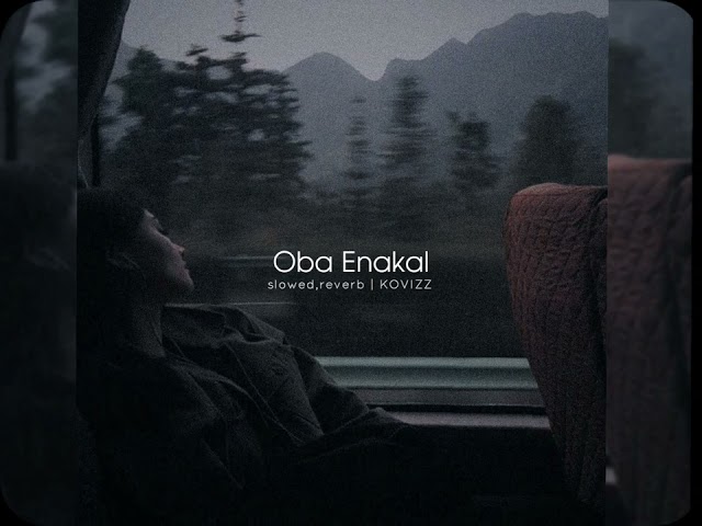 Oba Enakal (slowed+reverb) class=