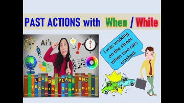 HOW TO TALK ABOUT PAST ACTIONS,  WHEN/WHILE   CONJUNCTIONS WHEN/WHILE , PAST SIMPLE PAST CONTINUOUS