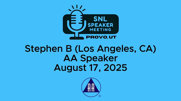 Stephen B (Los Angeles, CA) - AA Speaker - 8-16-25
