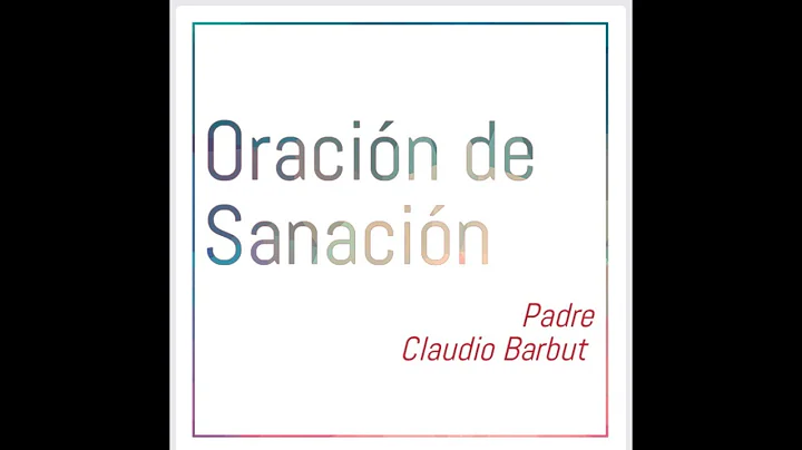Oracin de Sanacin Ruah - Padre Claudio Barbut | Mi...