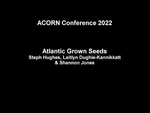 2022 ACORN Conference: Atlantic grown seed