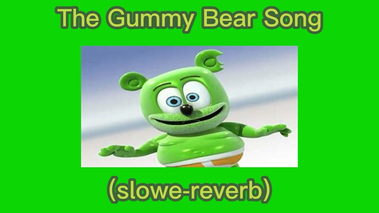 The Gummy Bear Song (SlowedReverb) YouTube