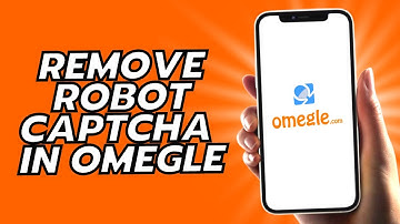 How To Remove Robot Captcha In Omegle