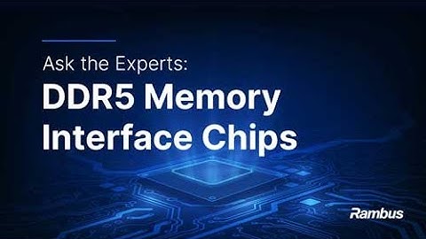 Ask the Experts: DDR5 Memory Interface Chips