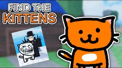 Find The Kittens [30] - A really cool scavenger hunt game!