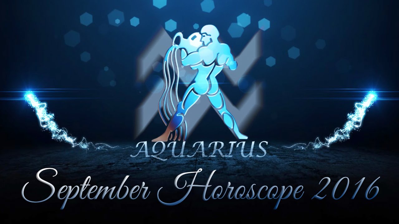 Aquarius Horoscope September 2016, September 2016 Aquarius, September Horos...