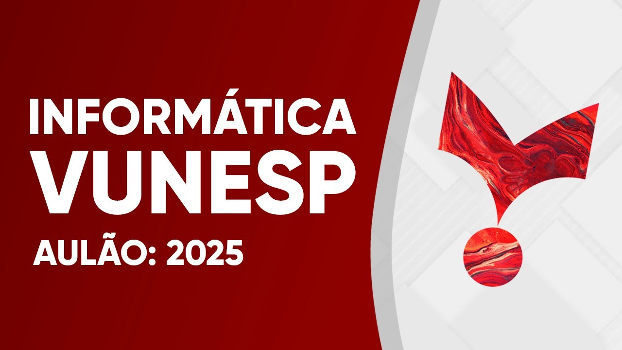 AULÃO VUNESP 2025 - INFORMÁTICA