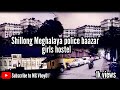 Girls hostel near police bazar || shillong meghalaya || mg vboy01 vlog.