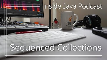 Sequenced Collections - Inside Java Podcast 31