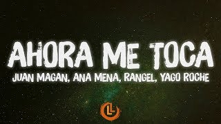 Juan Magan, Ana Mena, Rangel, Yago Roche - Ahora Me Toca (Letras)