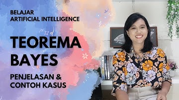 Penjelasan dan Contoh Kasus Perhitungan Teorema Bayes | Artificial Intelligence