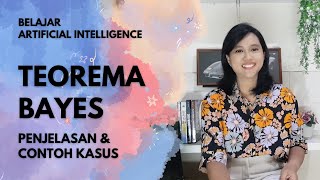 Penjelasan dan Contoh Kasus Perhitungan Teorema Bayes | Artificial Intelligence