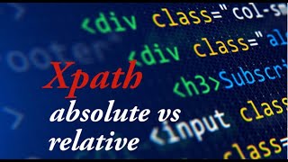 How to get & build xpath of an element, absolute vs relative