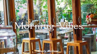 기분 좋은 바람을 실어 나르는 로맨틱한 노래 - Morning Vibes | DAILY MELLOW