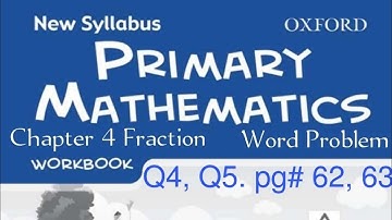 New Syllabus Primary Mathematics Workbook 5a | Chapter 4 Fraction| Word problem, pg#62, Q3, 4, 5