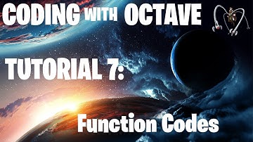 Coding with Octave: Tutorial 7 - Function Codes
