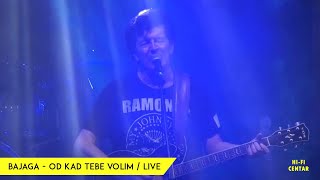 BAJAGA  - Od kad tebe volim / Live