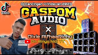 KANCINGAN DJ VRINDAFAN REMIX (DIXIE ALFARICHY FT GASPOM AUDIO)