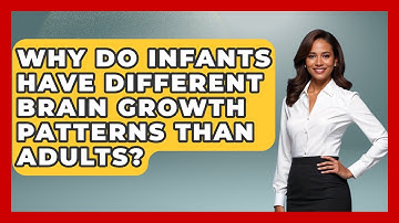 Why Do Infants Have Different Brain Growth Patterns Than Adults? | Brain Development Hub News