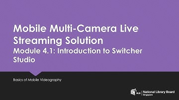 Module 4.1 : Introduction to Switcher Studio.