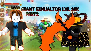 : Giant Simulator - Noob To Pro Part 2 Getting Lvl 10K