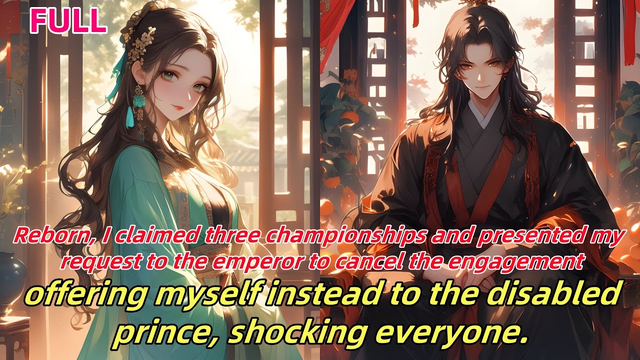 📕Reborn,I asked the emperor to cancel my engagement and marry the disabled prince, shocking everyone
