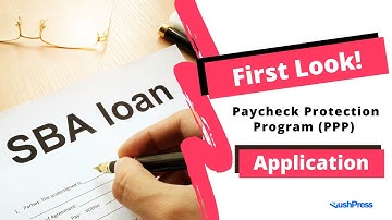 PPP Application First Look - Paycheck Protection Program - Forgivable loan to support your business.