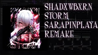 SHADXWBXRN - STORM SARAPINPLAYA REMAKE (98% ACCURACY)