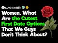 Ladies, What Are the Cutes First Date Options?