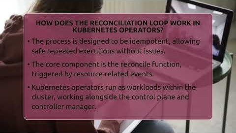 How Does The Reconciliation Loop Work In Kubernetes Operators? - Cloud Stack Studio