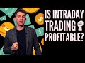 Is Intraday Trading Profitable? Does Anyone Make Money Day Trading!? 💸