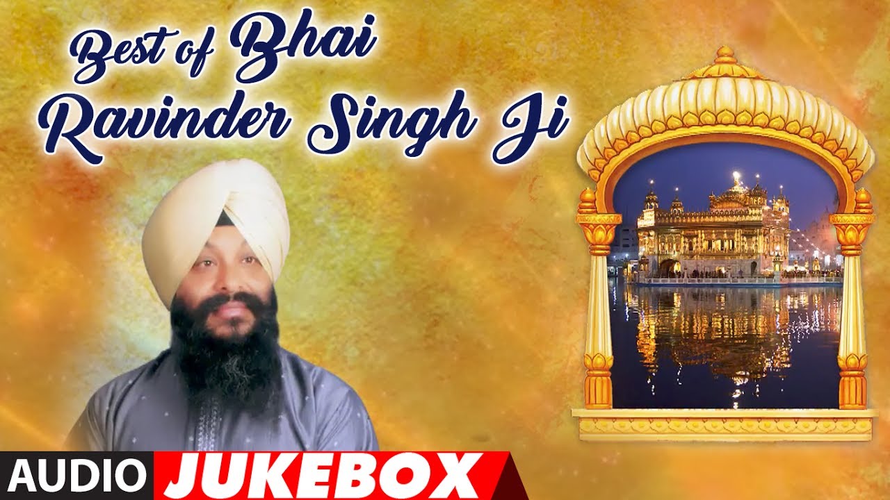 Best Of Bhai Ravinder Singh Ji Audio  Shabad Gurbani  Jukebox  T Series