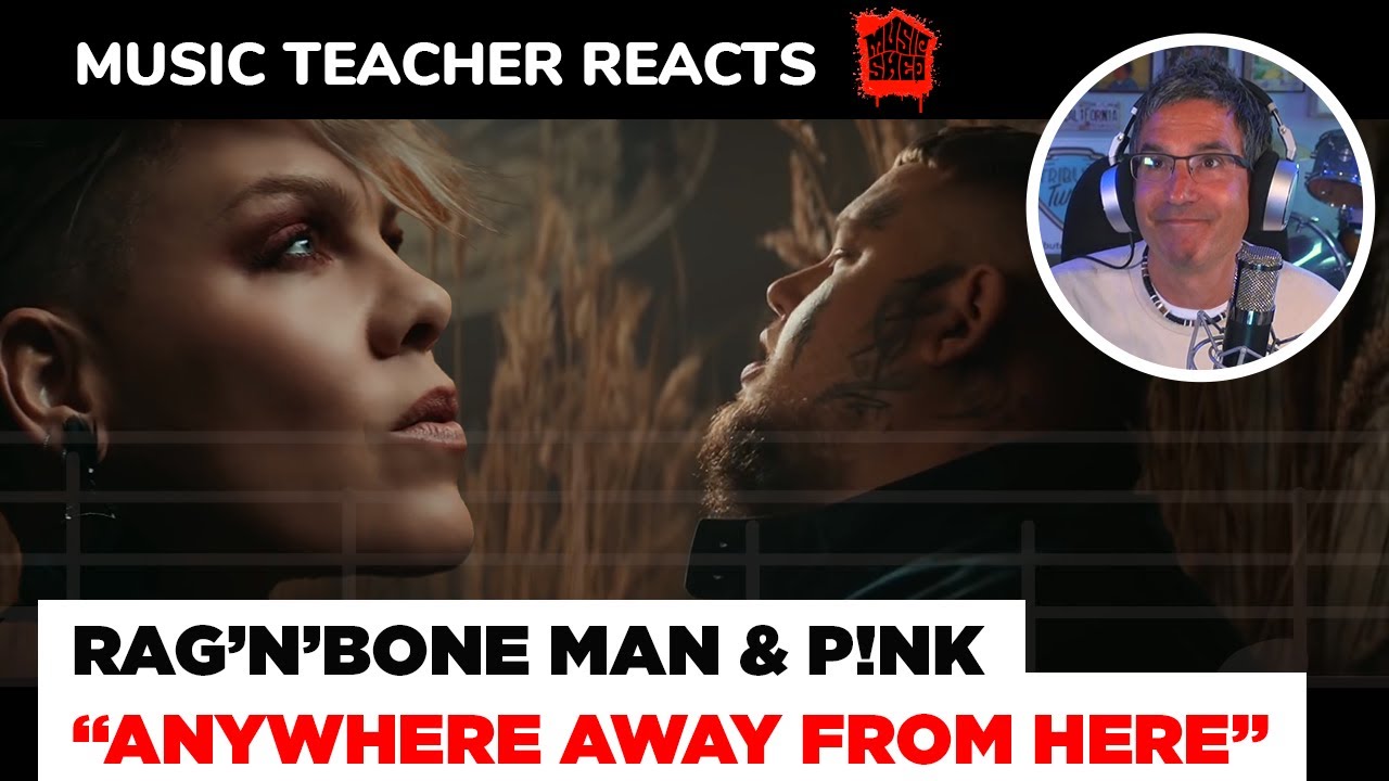 Music Teacher REACTS TO Rag'n'Bone Man & P!NK "Anywhere Away From Here"  | 