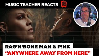 Music Teacher REACTS TO Rag'n'Bone Man & P!NK "Anywhere Away From Here" | #122