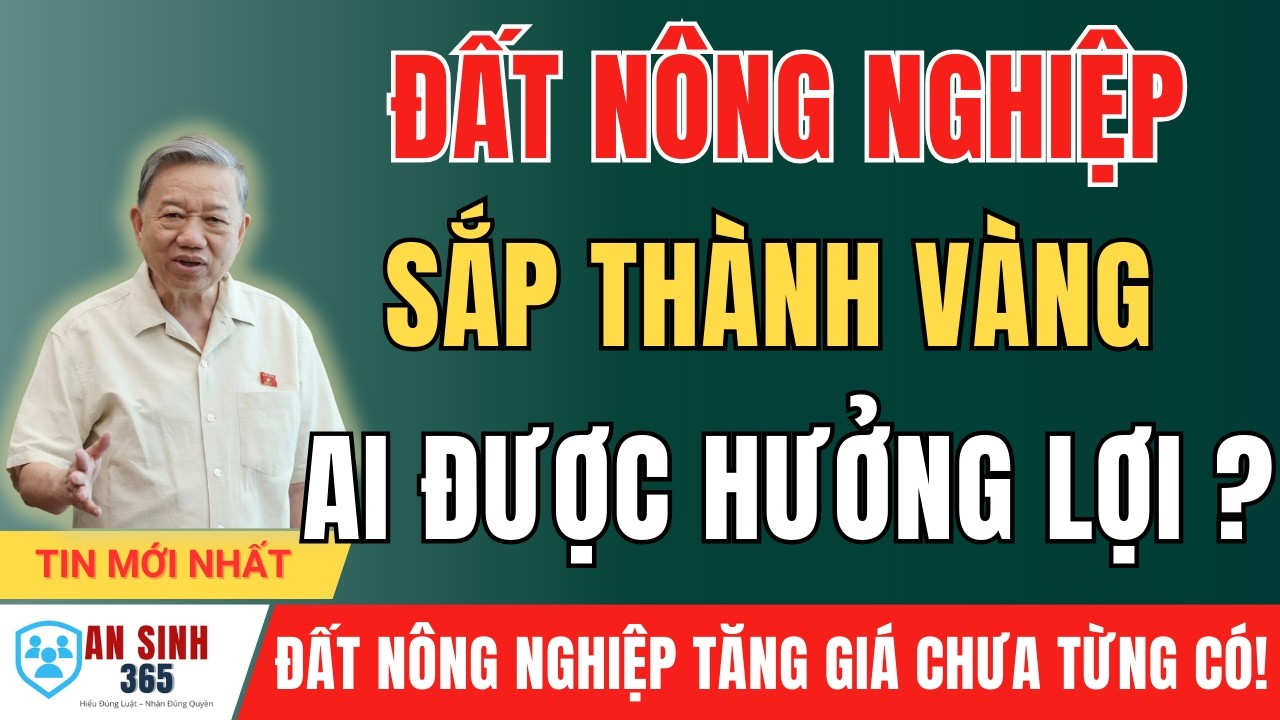 Đất Nông Nghiệp Sắp Tăng Giá Mạnh Chưa Từng Có! Ai Hưởng Lợi, Ai Phải Lo Lắng?